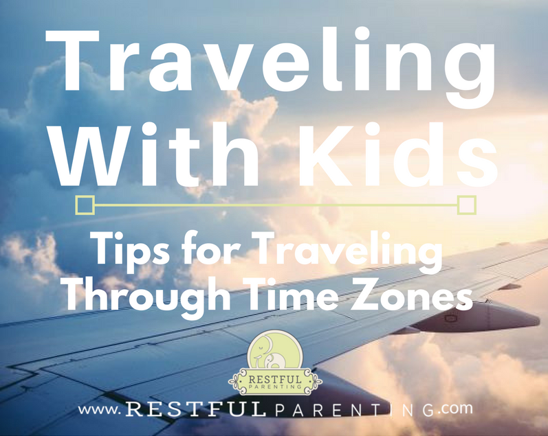 Tips for Traveling through time zones with kids Tips for Traveling through time zones with kids
