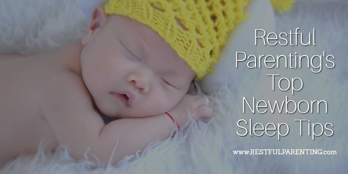 Restful Parenting Holistic Infant and Child Sleep Consultant's share their top newborn sleep tips to help you establish healthy sleep from the beginning! Restful Parenting Holistic Infant and Child Sleep Consultant's share their top newborn sleep tips to help you establish healthy sleep from the beginning!