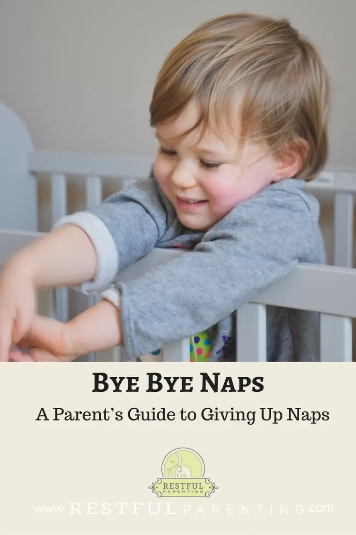 Bye, Bye Naps A Parent's Guide to Giving Up Naps